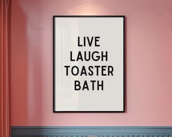 Live Laugh Toaster Bath Sign, Live Laugh Toaster Bath Decor, Live Laugh Toaster Bath Wall Art, Digital Download Print, Funny Bathroom Art