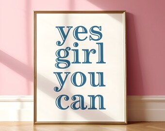 Yes Girl You Can Print Motivational Quotes, Digital Print Quote, Positive Affirmation Wall Art, Blue Wall Art, Gift for Girl