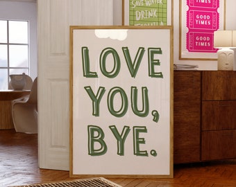 Love You Bye, Sage Green Housewarming Gift, Goodbye Sign, New Home Gift, Hallway Wall Art, Love You Bye Digital Download, Entryway Wall Art