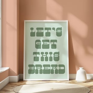 Let&#39;s Get This Bread Wall Art, Motivational Kitchen Wall Art, Vintage Home Office Decor, Digital Download, Lets Get This Bread Print Sage