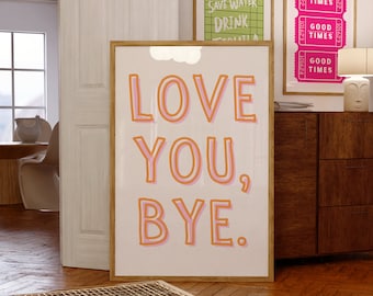 Love You Bye Sign, Housewarming Gift, Goodbye Sign, New Home Gift, Hallway Wall Art, Love You Bye Print, Digital Download, Entryway Wall Art