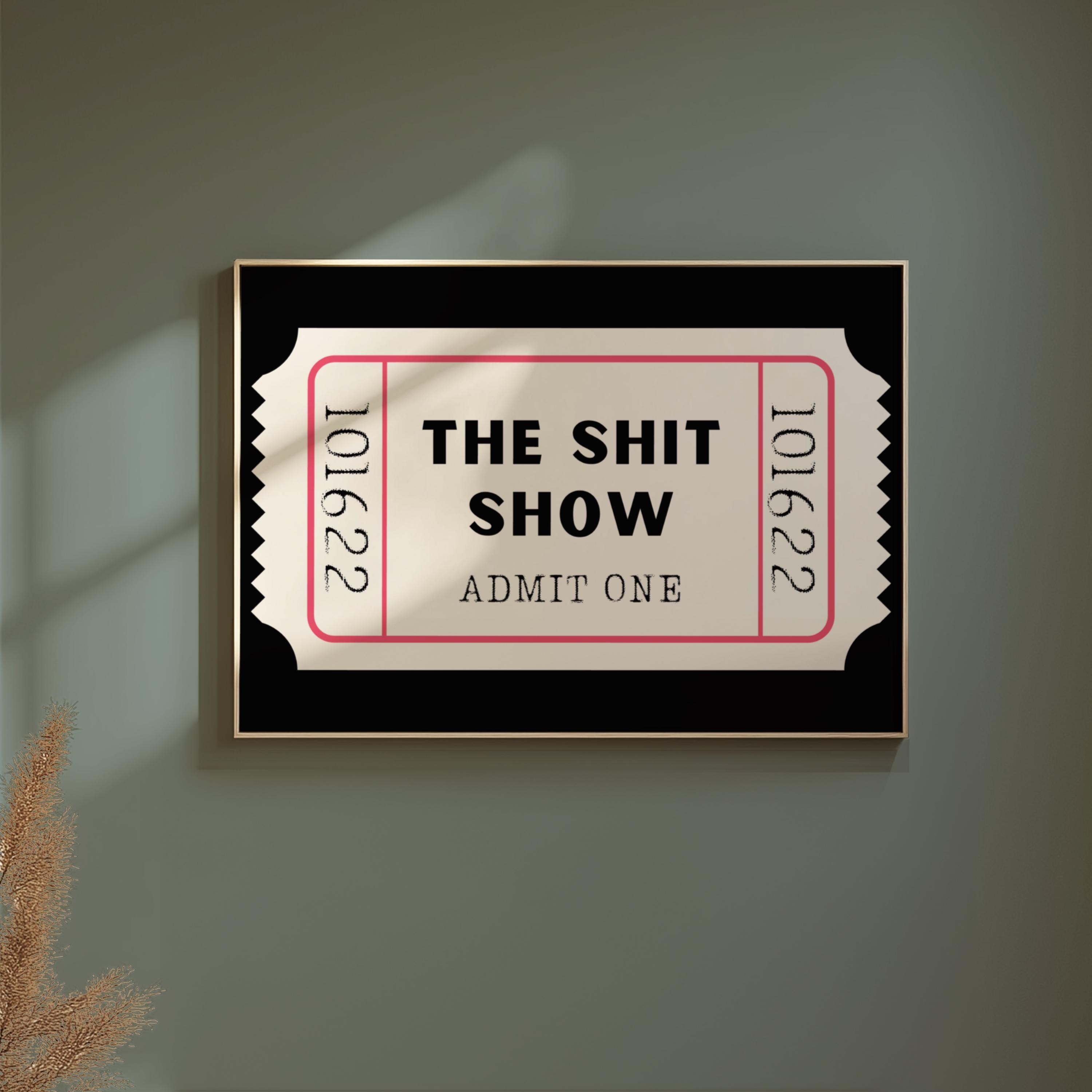 Shit Show Ticket Print, Ticket Stub Wall Art, Horizontal Print Digital Download, Ticket Stub Wall Art, Sweary Print, Above Bar Cart Poster