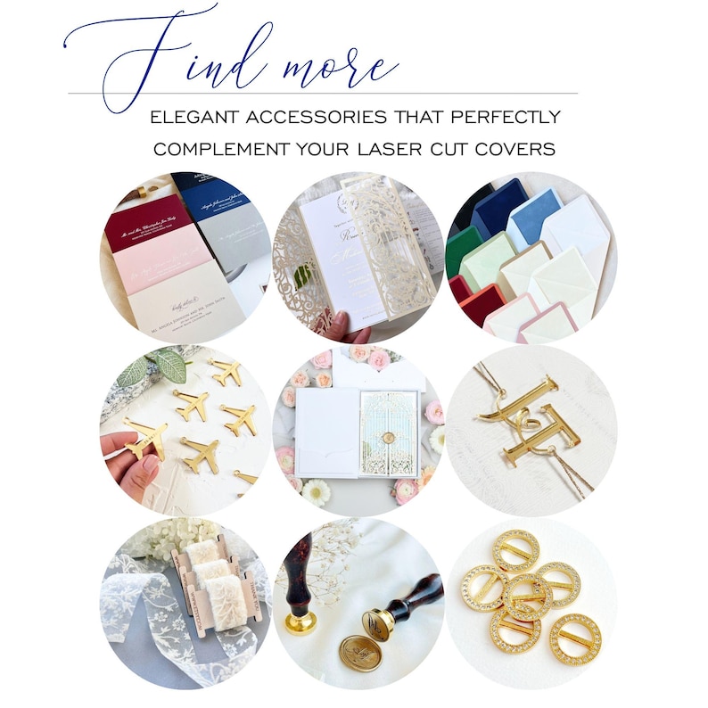 May include: An assortment of elegant accessories, including invitations, envelopes, gold airplane charms, initial pendants, and decorative buckles. The image features the text "Find more" and "Elegant accessories that perfectly complement your laser cut covers."