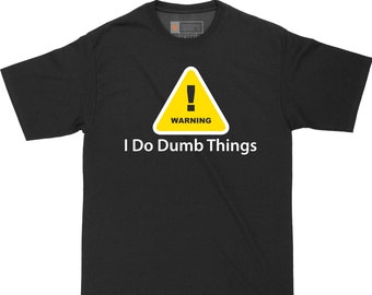 Warning I Do Dumb Things | Big and Tall Mens T-Shirt | Funny  T-Shirt | Graphic T-Shirt