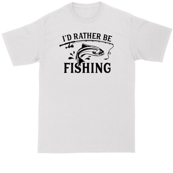 I'd Rather Be Fishing | Fishing Shirt | Mens Big and Tall T-Shirt
