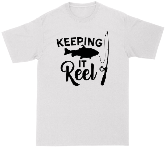Keeping It Reel | Fishing Shirt | Mens Big and Tall T-Shirt