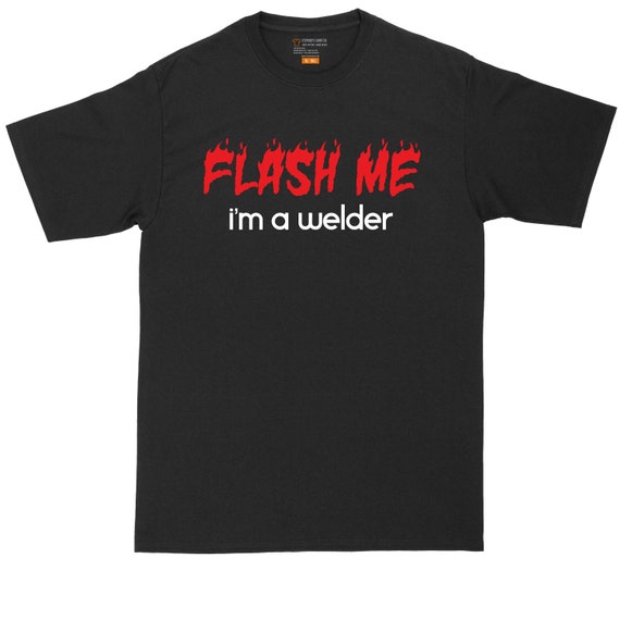 Flash Me I'm a Welder Big and Tall Mens T-shirt Funny T-shirt
