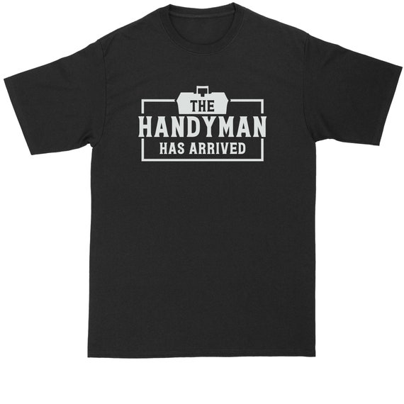 Handyman Shirt the Handyman Has Arrived Mens Big and Tall T-shirt