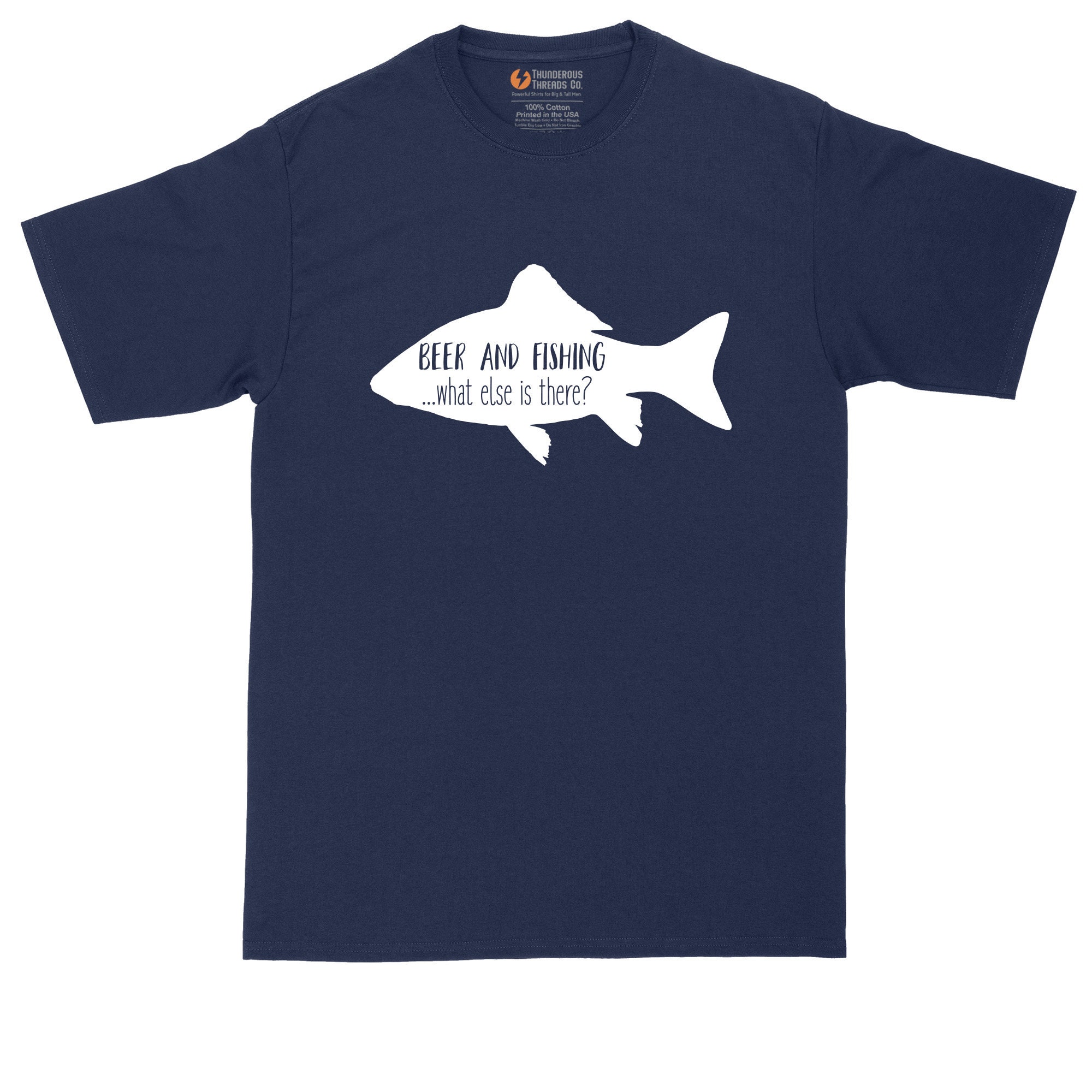 Beer and Fishing What Else is There Mens Big and Tall T-shirt 