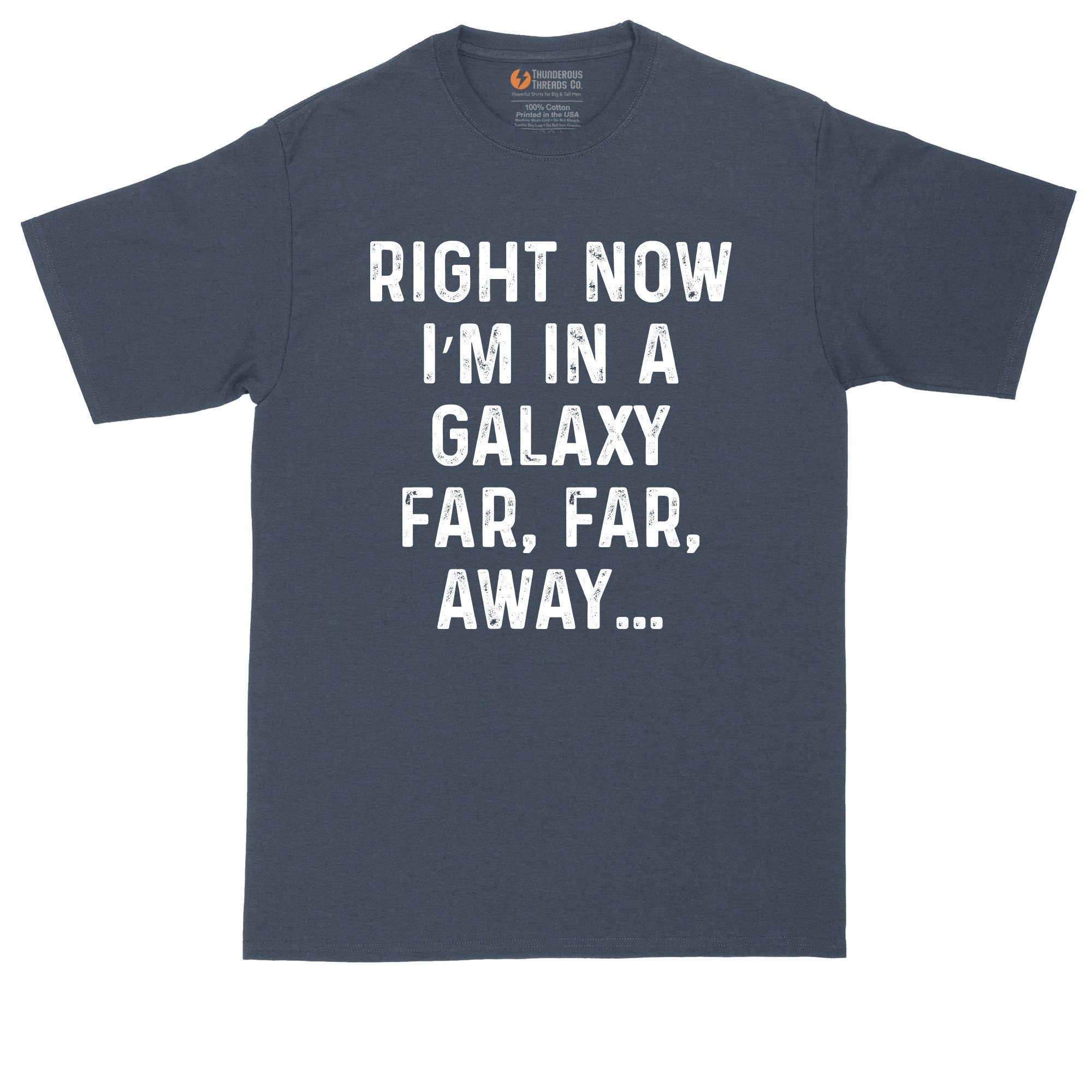 Right Now I'm In A Galaxy Far Far Away T-Shirt Right Now I'm In A Galaxy Far Far Away T-Shirt