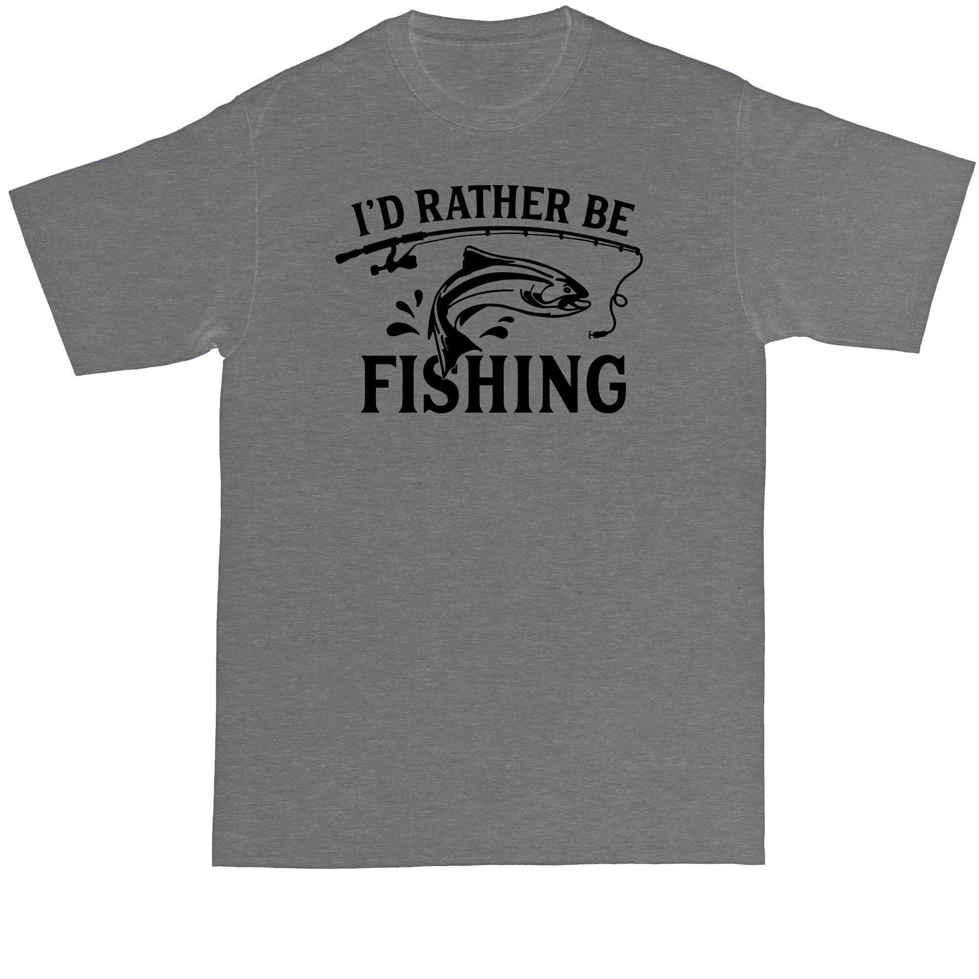 I'd Rather Be Fishing Fishing Shirt Mens Big and Tall T-shirt 