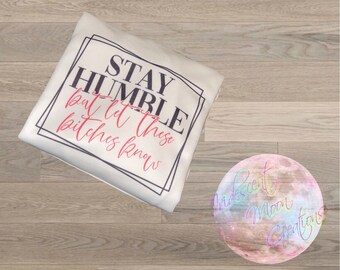 Stay humble but let these bitches know hoodie