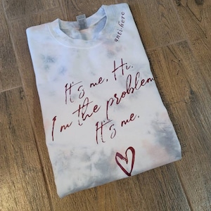 It&#39;s me Hi I&#39;m the problem / Antihero / Tye Dye Sweatshirt / Pop Culture Gift /Midnights / Eras