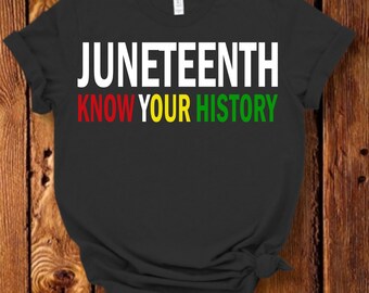 Juneteenth Know your History Shirt, Juneteenth, Next day shipping available
