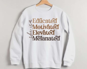 Educated Motivated Meanated Sweatshirt Quick Shipping, Black History, Juneteenth