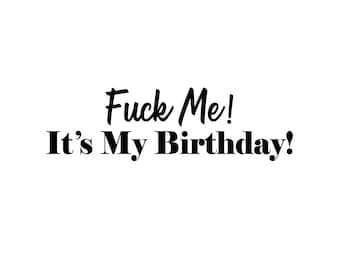 Fuck Me! It's my Birthday! Temporary Tattoo 2 Pack