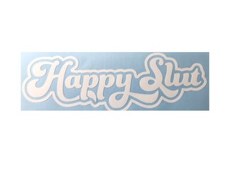 Happy Slut Vinyl Car Decal - White