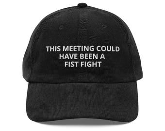 This Meeting Could Have Been a Fist Fight Vintage corduroy cap