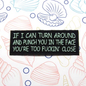 You're Too F-cking Close Patch 4" Embroidered Iron-on/Sew-on Applique for Vest Jacket Clothing Backpack / Dark Humor, Sarcastic, Rude, Funny