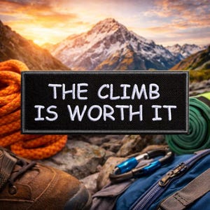 The Climb Is Worth It Patch/Iron-On Patch/Motivational Gift/Nature Badge/Mountain Hiking/Embroidered Sew-On Applique for Clothing Backpack