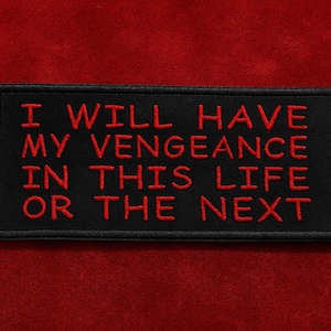 I Will Have My Vengeance Patch/Iron-On Patch/Gladiator Movie Quote/Revenge/Embroidered Sew-on Applique for Jacket/Vest, Clothing, Backpack