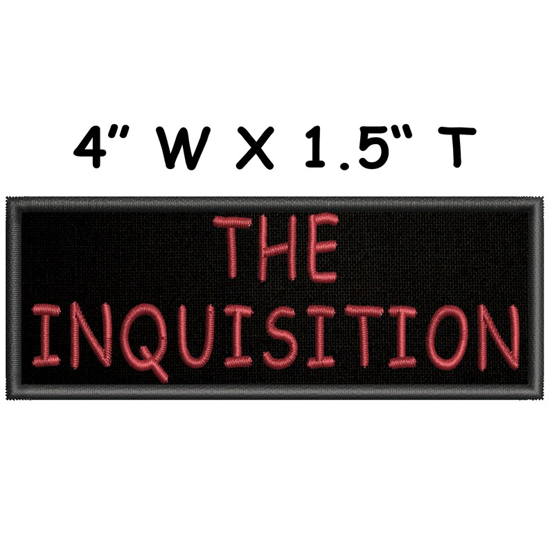 Embroidery Sewing DIY Cute Funny Name Tag Badge Hipster Patch for Jackets The Inquisition 4 x 1.5 IronSew-OnHook Embroidered Patch