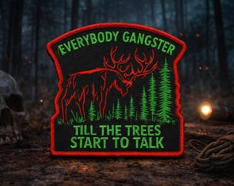 Everybody Gangster Till the Trees Start to Talk – Wendigo Morale Patch – Cryptid Horror Patch – Tactical Hook and Loop Patch - Iron-On patch