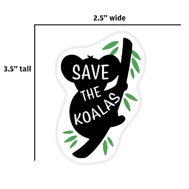 May include: A sticker, 3.5 inches tall and 2.5 inches wide, featuring a black silhouette of a koala clinging to a branch with green leaves. The text "SAVE THE KOALAS" is in white, promoting wildlife conservation.