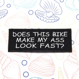 Does This Bike Make My A** Look Fast 4" Patch Embroidered Iron-on or Sew-on Applique for Jackets for Vests Biker Badge Funny Humor Sarcastic