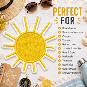 May include: A yellow and white sun-shaped embroidered patch with a circular centre and radiating rays. The text reads: PERFECT FOR Beach Lovers, Summer Adventures, Campers, Travellers, Nature Lovers, Jackets & Hoodies, Hats & Caps, Backpacks, Tote Bags, Road Trips, Outdoor Gear, Everyday Sunshine.
