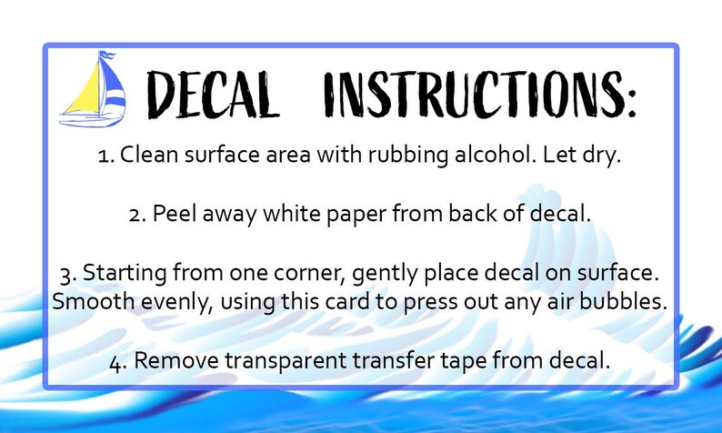 May include: A white rectangular sign with blue borders and a sailboat graphic. The sign reads "DECAL INSTRUCTIONS:" followed by four steps for applying a decal to a surface.