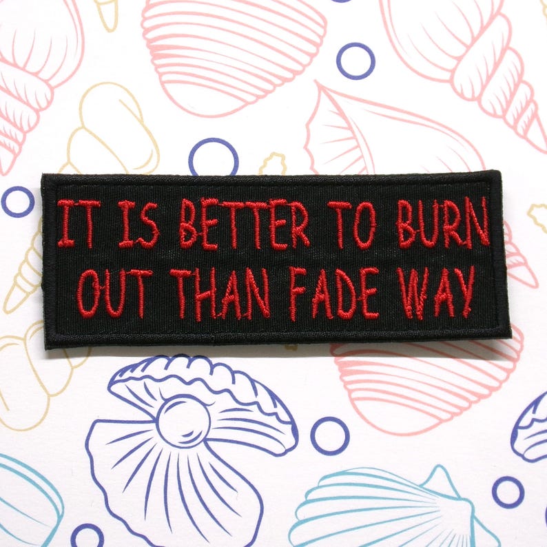 It Is Better To Burn Out Than Fade Away Patch/Iron-On Patch/Highlander Kurgan/Embroidered Sew-on Applique for Clothing Backpack Salsa