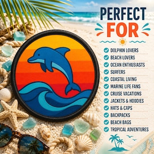 May include: A circular patch featuring a blue dolphin leaping over stylized blue ocean waves against a background of horizontal orange and yellow stripes. The text reads PERFECT FOR followed by a list of categories including dolphin lovers and beach lovers.