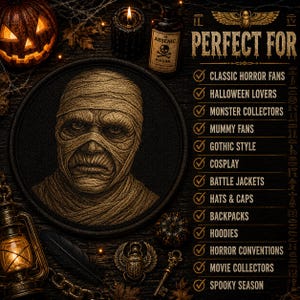 May include: A circular embroidered patch featuring a detailed golden-brown mummy face on a black background. To the right, text reads: PERFECT FOR CLASSIC HORROR FANS, HALLOWEEN LOVERS, MONSTER COLLECTORS, MUMMY FANS, GOTHIC STYLE, COSPLAY, BATTLE JACKETS, HATS & CAPS.