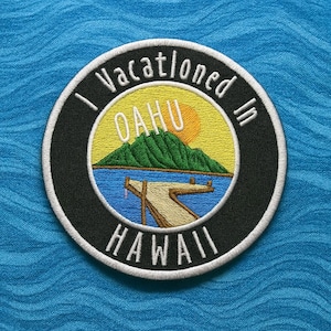 Iron-on Patch/I Vacationed In Oahu Hawaii Patch/Embroidered Sew-on Applique for Jackets, Clothes, Backpacks, Tote Bags, Travel Souvenir Gift
