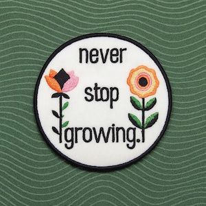 Never Stop Growing Patch/Iron-On Patch/Positive Self-Growth, Wellness Gift/Embroidered Sew-On Applique for Clothing Vest/Jacket Backpacks