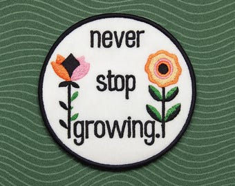 Never Stop Growing Patch/Bügelbild/Positives Selbst-Wachstum, Wellness Geschenk/Gestickte Aufnäher für Kleidung Weste/Jacke Rucksäcke