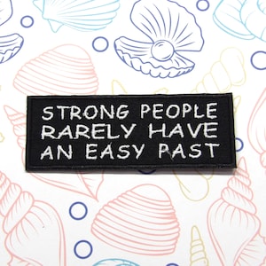 Strong People Rarely Have An Easy Past Patch Embroidered 4&quot; Iron-on/Sew-on Applique for Jackets & Clothing, Quotes - Phrases, Life patches