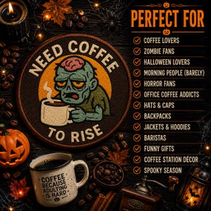 May include: A circular embroidered patch featuring a green zombie holding a coffee mug with the text NEED COFFEE TO RISE, alongside a speckled ceramic mug printed with COFFEE BECAUSE ADULTING IS HARD and a list of suggested uses for the patch.