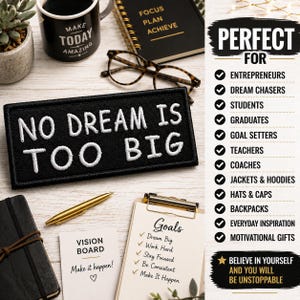 No Dream Is Too Big Patch/Iron-On Patch/Uplifting Badge/Positive Message/Embroidered Sew-On Applique for Vest/Jacket, Clothing, Backpacks