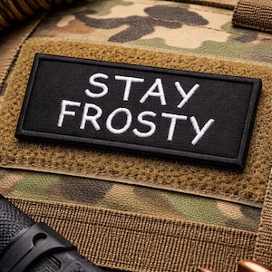 Stay Frosty Tactical Patch/Iron-On Patch/Military Badge/Geeks & Gamer/Embroidered Sew-on Applique for Clothing Vest/Jacket Backpack Hat Gear