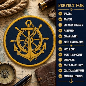 May include: A circular navy blue patch featuring a gold embroidered ship wheel and anchor design with a thick gold border. To the right, text lists: PERFECT FOR SAILORS, BOATERS, SAILING ENTHUSIASTS, FISHERMEN, OCEAN LOVERS, YACHT & MARINA FANS, HATS & CAPS, JACKETS & HOODIES, BACKPACKS, BOAT & TRAVEL BAGS, COASTAL ADVENTURES, PATCH COLLECTIONS.