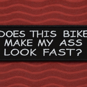 Does This Bike Make My A** Look Fast Patch/Biker Patch/Iron-On Patch/Embroidered Sew-on Applique for Jackets, Vests/Funny, Humor, Sarcastic