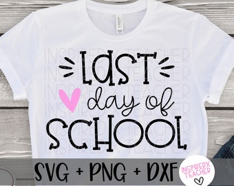 Last day of school SVG, Last day of school tee, last day of school shirt, teacher svg, teacher shirt svg, end of year svg, teacher shirt