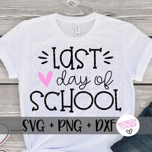 El último día de la escuela SVG, último día de la escuela camiseta, último día de la camisa de la escuela, maestro svg, camisa de maestro svg, fin de año svg, camisa de maestro