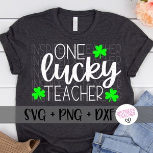 Lucky Teacher SVG, St. Patrick&#39;s Day Teacher Shirt, Teacher Tee, Lucky Teacher T-Shirt, Teacher Shirt, St. Patrick&#39;s Day SVG, Teacher SVG
