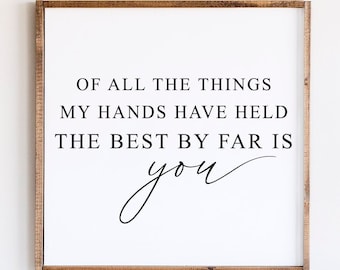 Of All The Things My Hands Have Held Svg - Nursery Svg, Newborn Svg, Baby Girl Svg, Baby Boy Svg, Wood Sign Svg, Inspirational Quote Svg