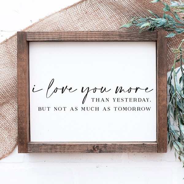 I Love You More Than Yesterday But Not As Much As Tomorrow Svg - Farmhouse Sign Svg, Love Svg, Couples Svg, Marriage Svg, Bedroom Svg