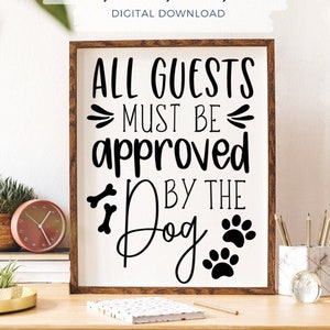 Tous les invités doivent être approuvés par le chien Svg - Funny Dog Quote SVG, Dog Svg, Farmhouse Sign Svg, Svg Pets, Door Mat Svg, Paw Prints Svg