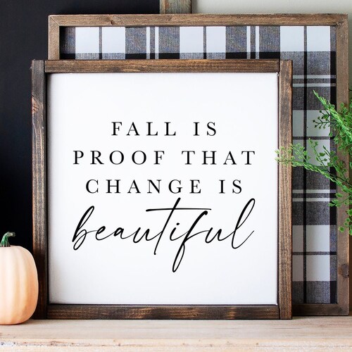 Fall Is Proof That Change Is Beautiful Fall Is Proof That Change Is Beautiful Fall Svg Fall Sign | Etsy